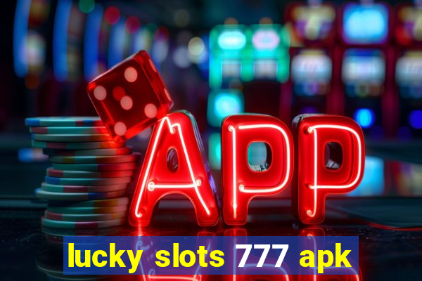 lucky slots 777 apk